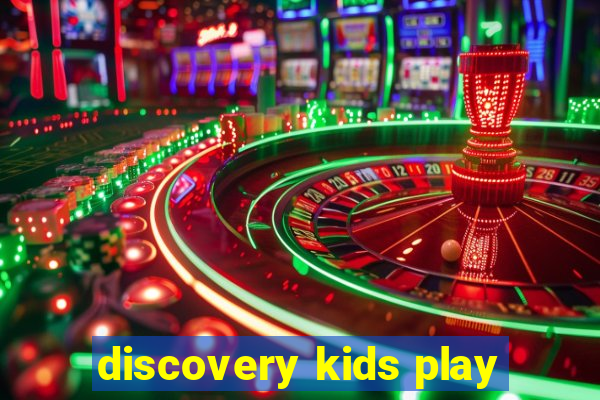 discovery kids play